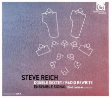 Album cover for Steve Reich: Double Sextet; Radio Rewrite by Ensemble Signal / Bradley Lubman