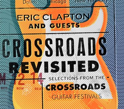 Crossroads Revisited: Selections From the Crossroads Guitar Festivals