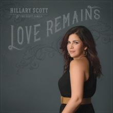 Album cover for Love Remains by Hillary Scott / Hillary Scott & the Scott Family
