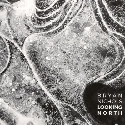 Looking North by Bryan Nichols