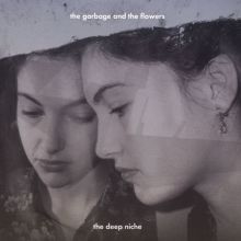 Album cover for The Deep Niche by The Garbage & the Flowers