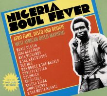 Album cover for Nigeria Soul Fever: Afro Funk, Disco and Boogie: West African Disco Mayhem! by Various Artists