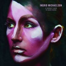 Album cover for It Doesn't Have to Make Sense by Ingrid Michaelson