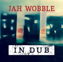 Album cover for In Dub [Deluxe] by Jah Wobble