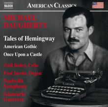 Album cover for Michael Daugherty: Tales of Hemingway; American Gothic; Once Upon a Castle by Zuill Bailey / Giancarlo Guerrero / Nashville Symphony