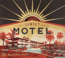Album cover for Sunset Motel by Reckless Kelly