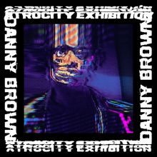 Album cover for Atrocity Exhibition by Danny Brown
