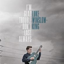 Album cover for I'm Glad Trouble Don't Last Always by Luke Winslow-King