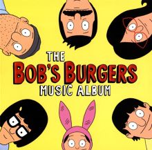 Album cover for The Bob's Burgers Music Album [Original Television Soundtrack] by Bob's Burgers