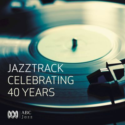 Jazztrack: Celebrating 40 Years