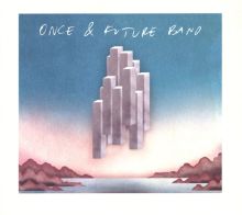 Album cover for Once & Future Band by Once & Future Band