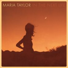 Album cover for In the Next Life by Maria Taylor