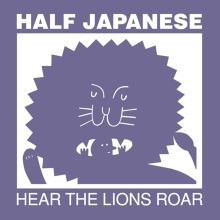 Album cover for Hear the Lions Roar by Half Japanese