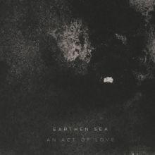 Album cover for An Act of Love by Earthen Sea