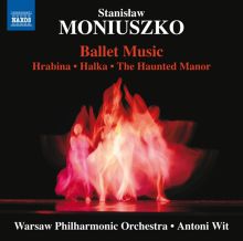 Album cover for Stanisław Moniuszko: Ballet Music - Hrabina, Hlaka, The Haunted Manor by Antoni Wit / Warsaw Philharmonic Orchestra