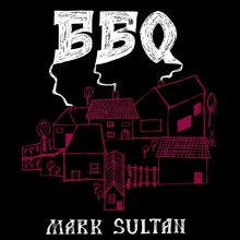 Album cover for BBQ - Mark Sultan by BBQ / Mark Sultan