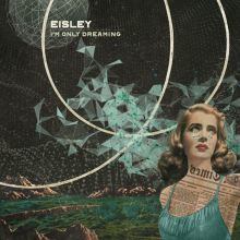 Album cover for I'm Only Dreaming by Eisley