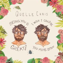Album cover for Being You Is Great! I Wish I Could Be You More Often by Quelle Chris