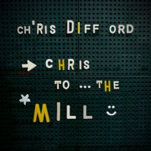 Album cover for Chris to the Mill by Chris Difford