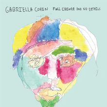 Album cover for Full Closure and No Details by Gabriella Cohen
