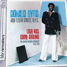 Album cover for Love Has Come Around: The Elektra Records Anthology 1978-1982 by Donald Byrd / Donald Byrd and 125th St., N.Y.C.