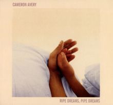 Album cover for Ripe Dreams, Pipe Dreams by Cameron Avery