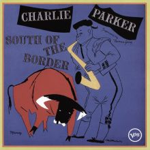 Charlie Parker Plays South of the Border