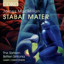 Album cover for James MacMillan: Stabat Mater by Harry Christophers / Britten Sinfonia / The Sixteen