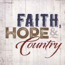 Faith, Hope & Country