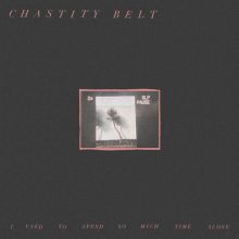 Album cover for I Used to Spend So Much Time Alone by Chastity Belt