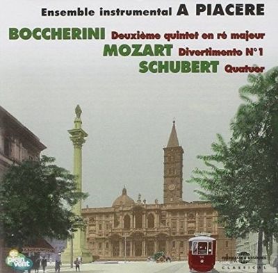 Boccherini: Douxième Quintet en Ré majeur; Mozart: Divertimento No. 1; Schubert: Quatuor