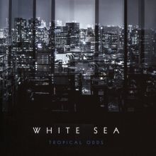 Album cover for Tropical Odds by White Sea