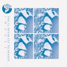 Album cover for Images by You'll Never Get to Heaven
