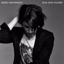 Album cover for Love and Murder by Leslie Mendelson