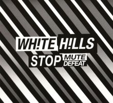 Album cover for Stop Mute Defeat by White Hills