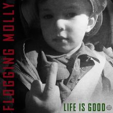 Album cover for Life Is Good by Flogging Molly