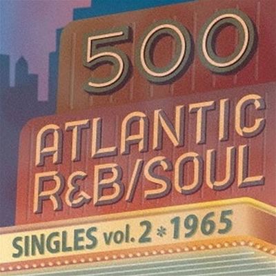 500 Atlantic R&B Soul Singles, Vol. 2: 1965