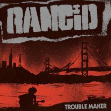 Album cover for Trouble Maker by Rancid