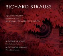 Album cover for Richard Strauss: Metamorphosen; Serenade, Op. 7; Symphony for Wind Instruments by Aldeburgh Strings / Aldeburgh Winds
