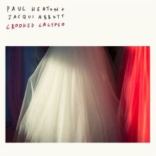 Album cover for Crooked Calypso by Jacqui Abbott / Paul Heaton