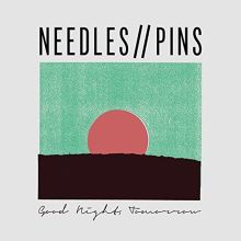 Album cover for Good Night, Tomorrow by Needles//Pins