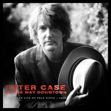 Album cover for On the Way Downtown: Recorded Live on FolkScene by Peter Case