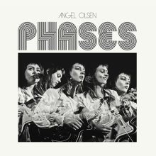 Album cover for Phases by Angel Olsen