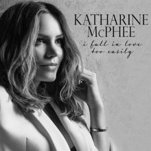 Album cover for I Fall in Love Too Easily by Katharine McPhee