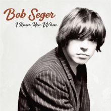 Album cover for I Knew You When by Bob Seger