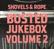 Album cover for Busted Jukebox, Vol. 2 by Shovels & Rope