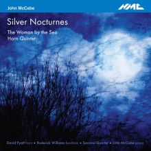 Album cover for John McCabe: Silver Nocturnes; The Woman by the Sea; Horn Quintet by John McCabe / David Pyatt / Sacconi Quartet / Roderick Williams