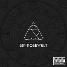 Album cover for Sir Rosevelt by Sir Rosevelt