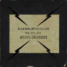 Album cover for Wrong Creatures by Black Rebel Motorcycle Club