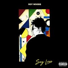 Album cover for Say Less by Roy Woods